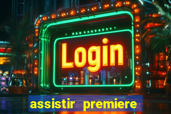 assistir premiere ao vivo gratis